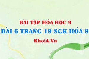 Bài 6 trang 19 SGK Hoá 9: Tính chất Hoá học của Axit Clohidric HCl và Axit Sunfuric H2SO4